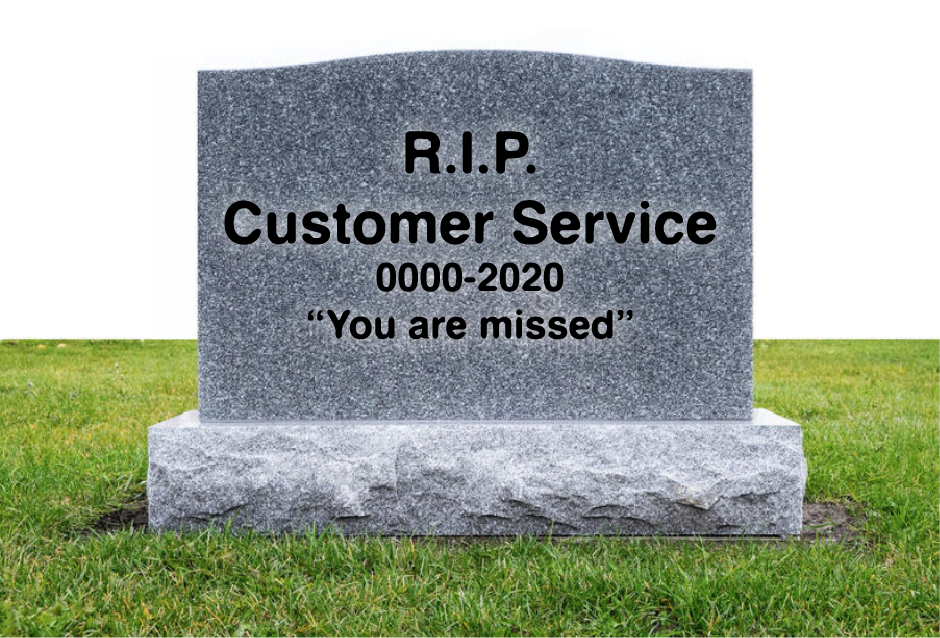 Customer Service is Dead